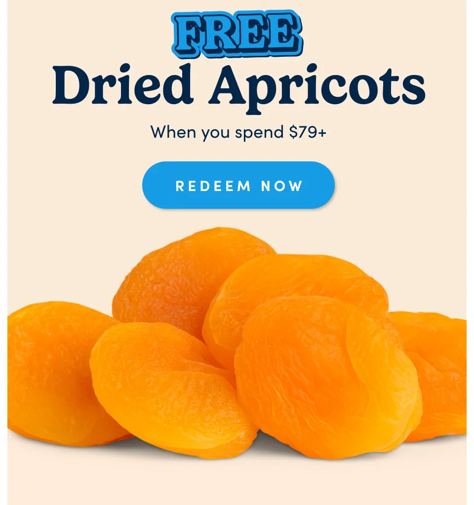 FREE Dried Apricots when you spend $79+ ; Redeem now