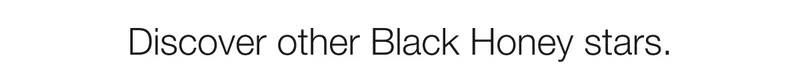 Discover other Black Honey stars.
