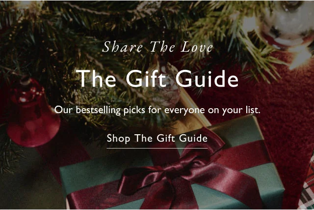 Share the love                                            The gift guide                                            Oue bestselling picks for everyone on your list.                                            Shop the gift guide