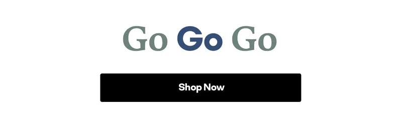 Go Go go | Shop Now