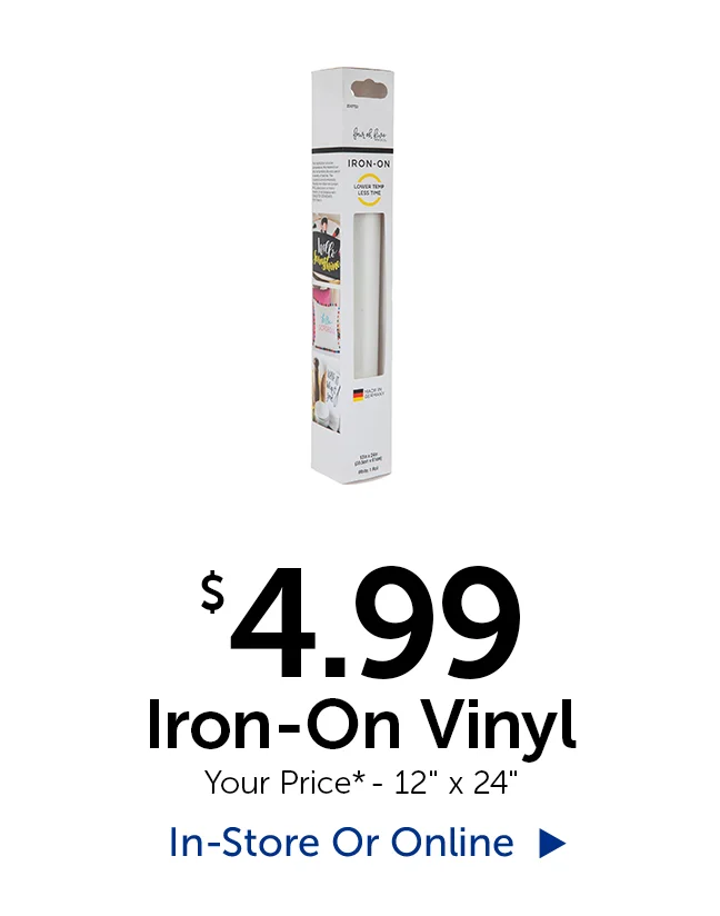 $4.99 Iron-On Vinyl - Your Price* - 12" tall by 24" long