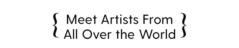 Meet Artists From All Over the World