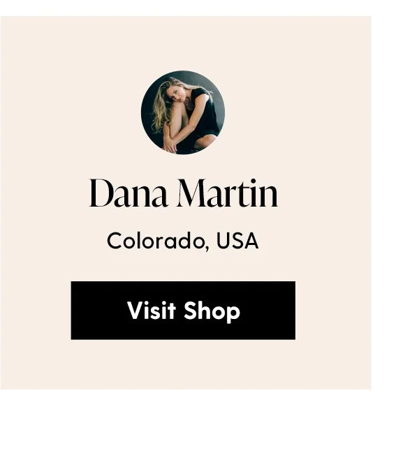 Dana Martin | Colorado, USA | Visit Shop