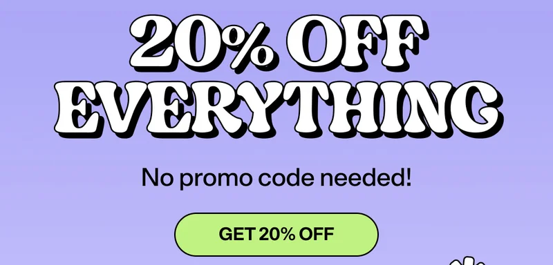 20% Off Everything&nbsp; No promo code needed!&nbsp;  GET 20% OFF