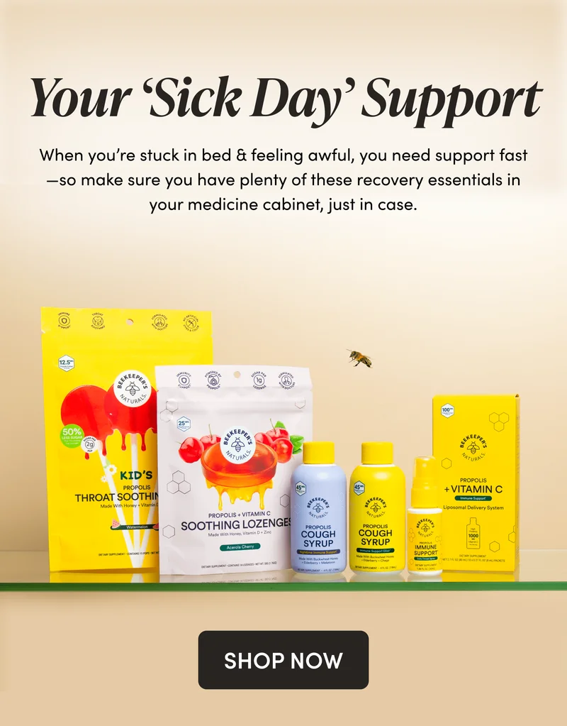 Your ‘Sick Day’ Support   When you’re stuck in bed & feeling awful, you need support fast—so make sure you have plenty of these recovery essentials in your medicine cabinet, just in case.