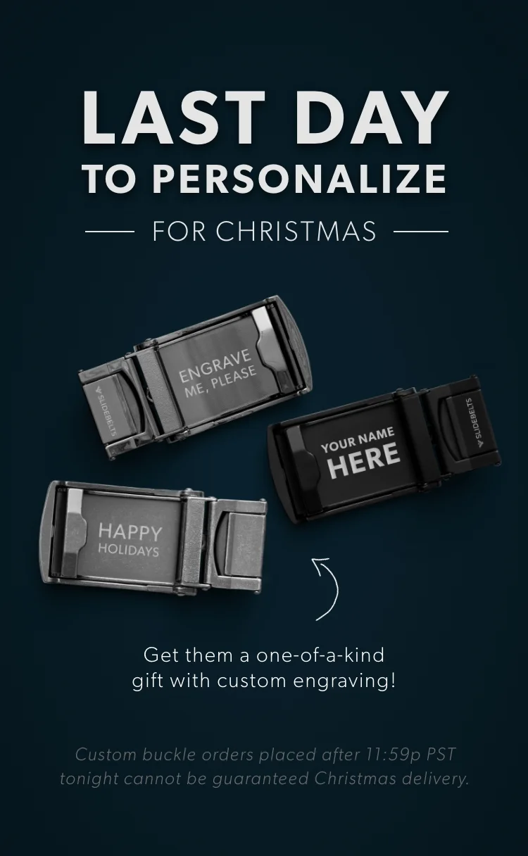 Last day to personalize your belt for Christmas!