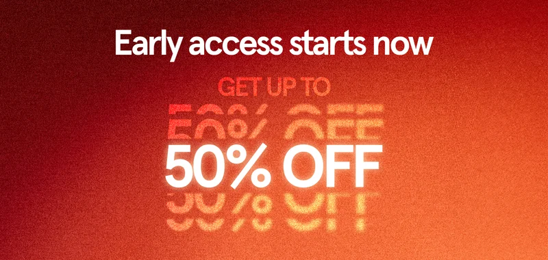 Early access starts now
