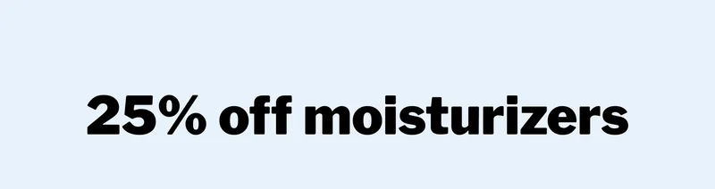 25% off moisturizers