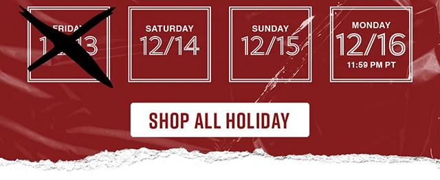 Last Weekend! 3 Days Left to Receive Gifts by 12-24 with standard shipping! Shop All Holiday