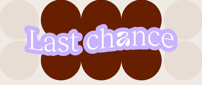 Last chance