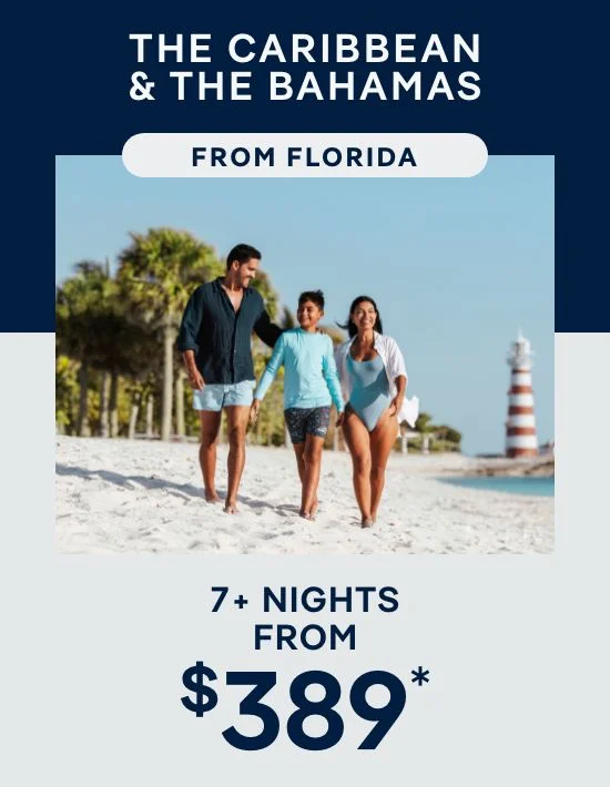 The Caribbean & The Bahamas – 7+ Nights From Florida – Click to View Cruises & Book Now