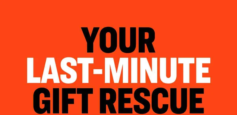 YOUR LAST-MINUTE GIFT RESCUE
