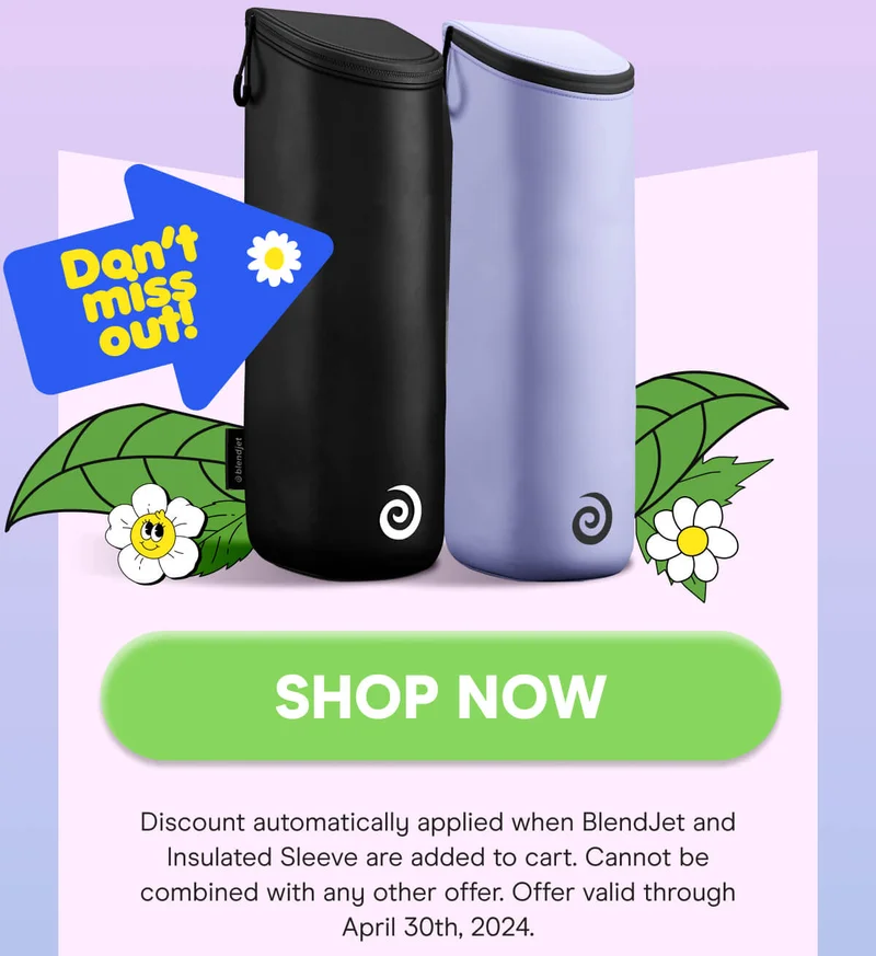 (Discount automatically applied when BlendJet and Insulated Sleeve are added to cart. Cannot be combined with any other offer. Offer valid through April 30th, 2024.)