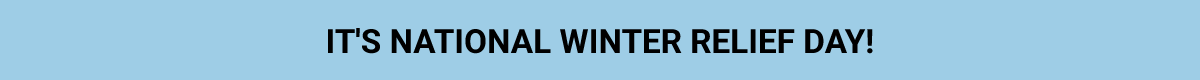 It's National Winter Relief Day!