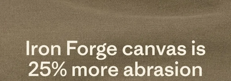 Iron Forge canvas is 25% more abrasion