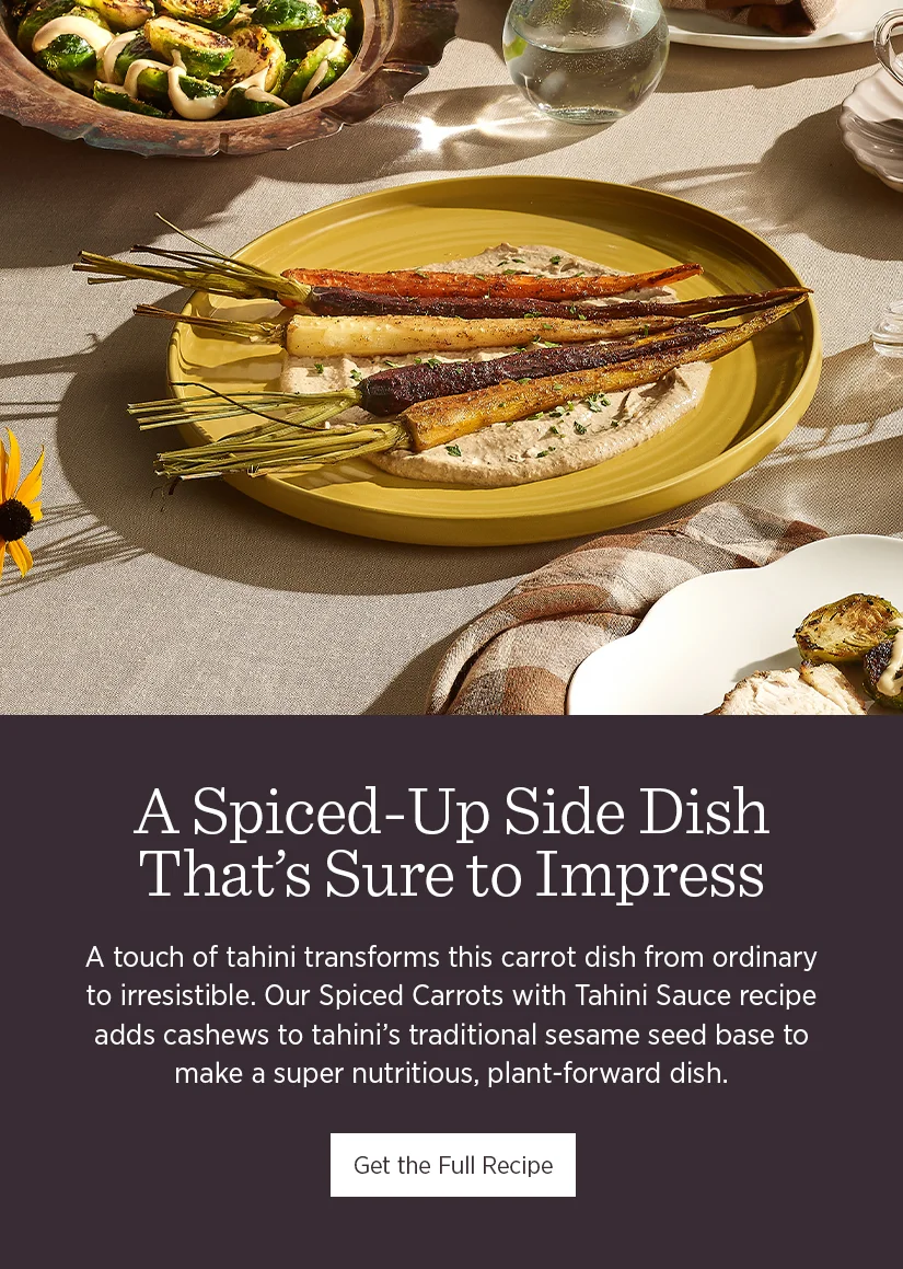A spiced-up side dish that's sure to impress. A touch of tahini transforms this carrot dish from ordinary to irresistible.