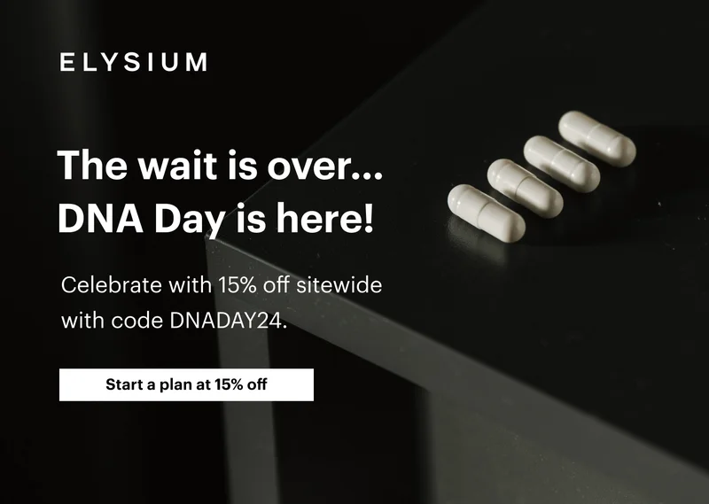 ELYSIUM | The wait is over... DNA Day is here! | Celebrate with 15% off sitewide with code discount code. | Start a plan at 15% off