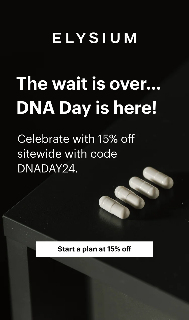 ELYSIUM | The wait is over... DNA Day is here! | Celebrate with 15% off sitewide with code discount code. | Start a plan at 15% off