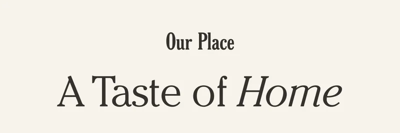 Our Place - A Taste of Home