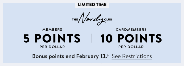 Limited time. Members earn 5 points per dollar; cardmembers earn 10. Ends February 13.