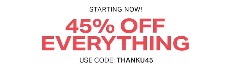 Bold red text announces 45% off everything, starting now! Use promo code discount code for instant savings across the entire store.