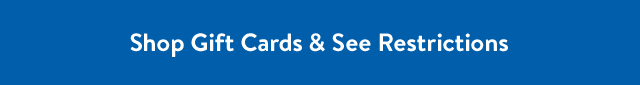 Shop Gift Cards & See Restrictions