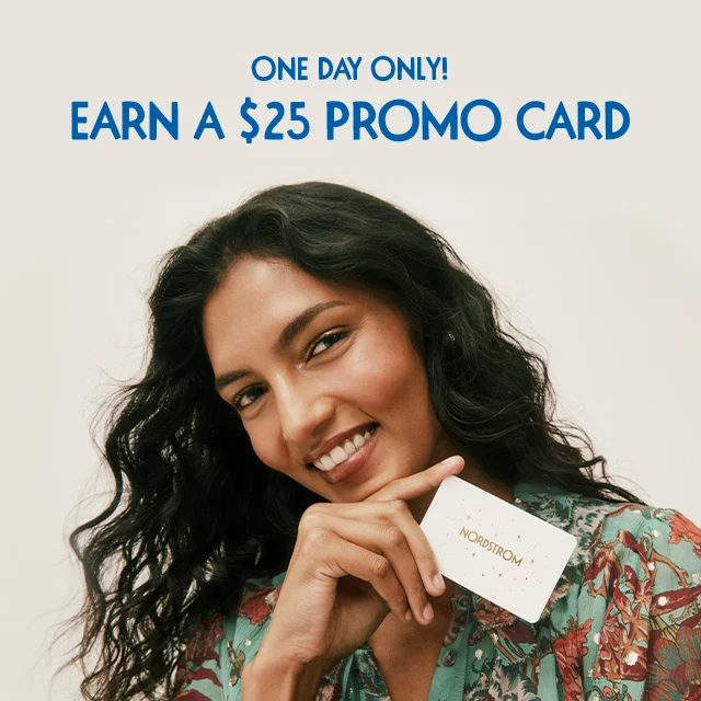 One day only! Earn a $25 Promo Card. A woman holding a Nordstrom Gift Card.