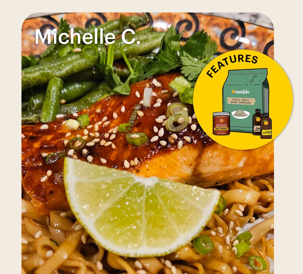 Sub-header: — Michelle C.  Sub-text: TRY: 20-Minute Sheet Pan Hot Honey Salmon Noodles CTA: GET THE RECIPE