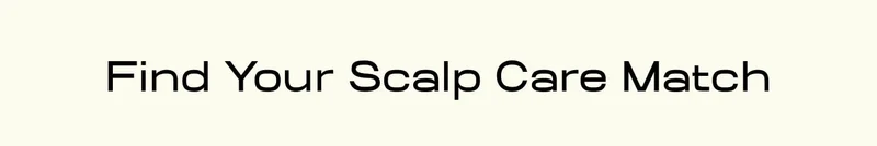 Find Your Scalp Care Match