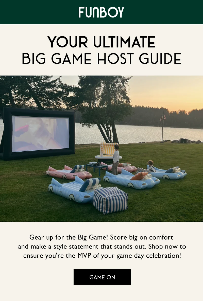 FUNBOY | Your ultimate big game hosting guide | Gear up for the Big Game! Score big on comfort and make a style statement that stands out. Shop now to ensure you're the MVP of your game day celebration. | GAME ON