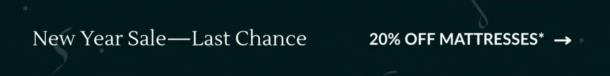 New Year Sale–Last Chance: 20% OFF MATTRESSES*