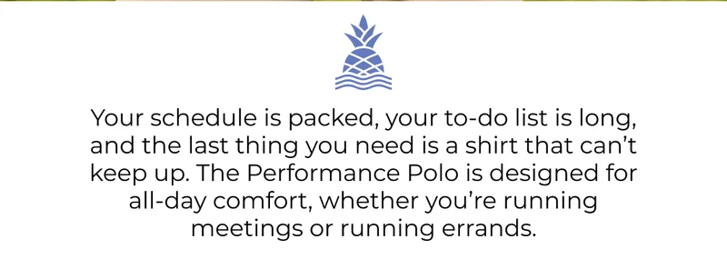 Your schedule is packed, your to-do list is long, and the last thing you need is a shirt that can’t keep up. The Performance Polo is designed for all-day comfort, whether you’re running meetings or running errands.