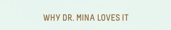 Why Dr. Mina Loved It