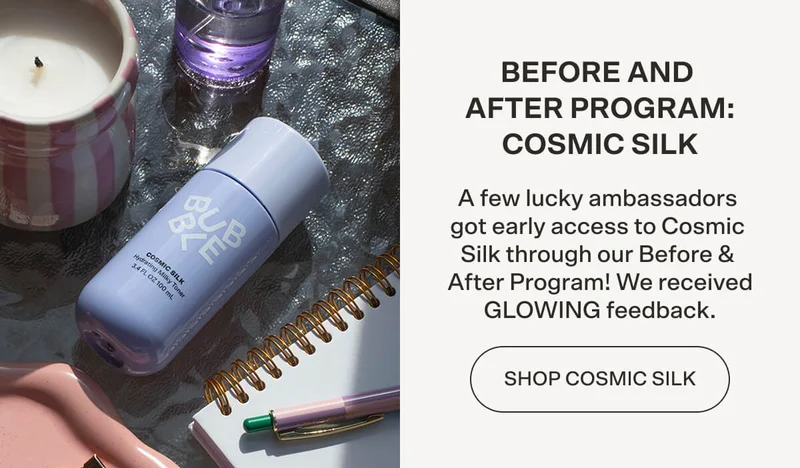 A few lucky ambassadors got early access to Cosmic Silk through our Before & After Program! We received GLOWING feedback.