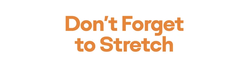 Don't Forget to Stretch