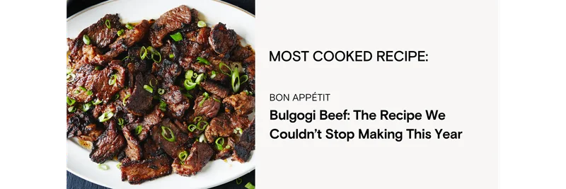 Most Cooked Recipe: Bulgogi Beef: The Recipe We Couldn’t Stop Making This Year.