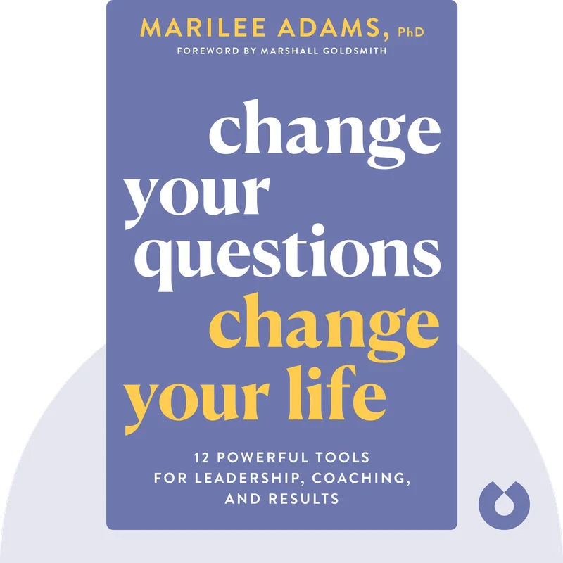 Change Your Questions, Change Your Life