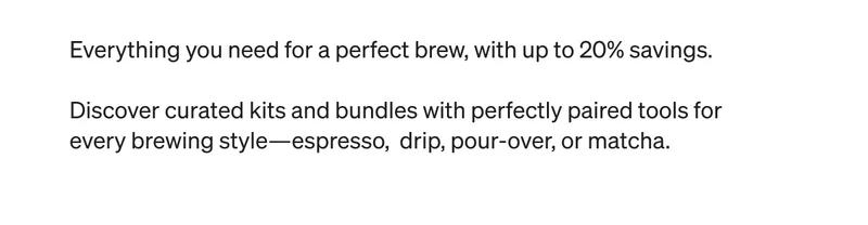 Everything you need for a perfect brew, with up to 20% savings.