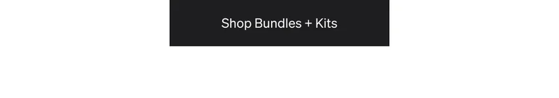 Shop Bundles + Kits