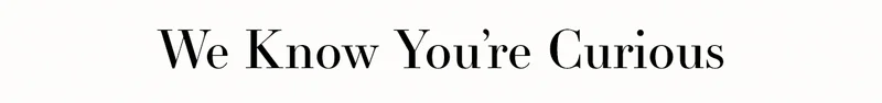 We Know You're Curious