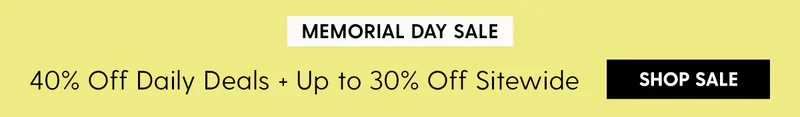 Memorial Day Sale | 40% Off Daily Deals + Up to 30% Off Sitewide | Shop Now