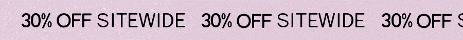 30% OFF SITEWIDE