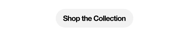 Shop the Collection.