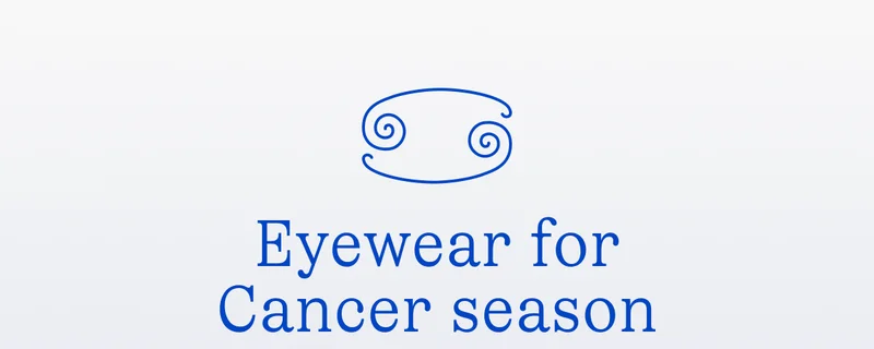 Eyewear for Cancer season