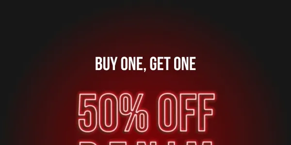 Buy one, get one 50% off denim. *Exclusions apply