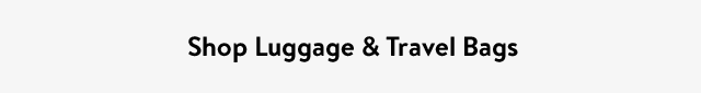Shop Luggage & Travel Bags