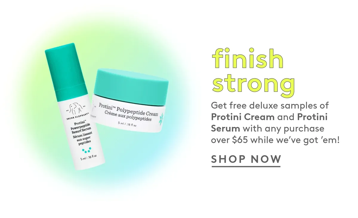 Get free deluxe samples of Protini Cream and Protini Serum with any purchase over $65.