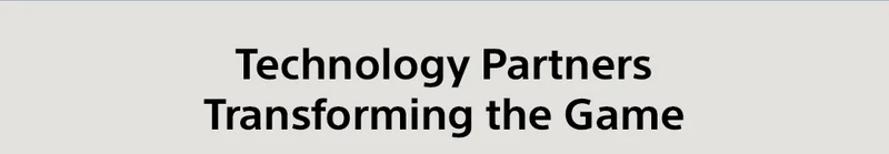 Technology Partners Transforming the Game