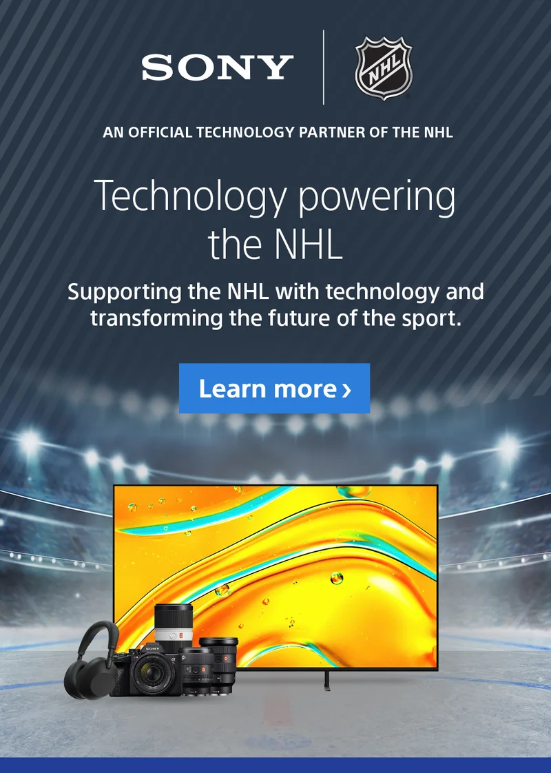 Sony | NHL an official technology partner of the NHL Supporting tyhe NHL with technology and transforming the future of the sport. Learn more
