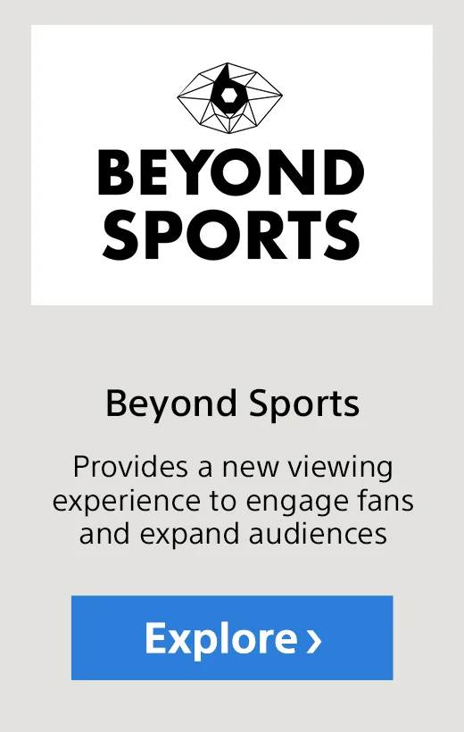 Beyond Sports Provides a new viewing experience to engage fans and expand audiences Explore